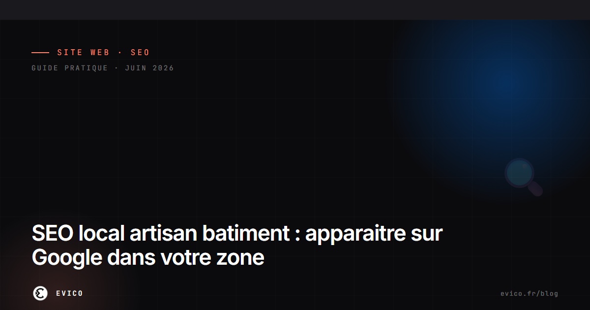SEO local artisan batiment : apparaitre sur Google dans votre zone