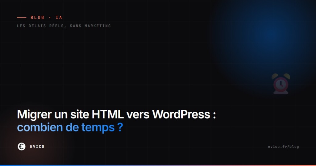 Combien de temps pour migrer un site HTML créé avec l'IA vers WordPress ? Les délais réels, étape par étape