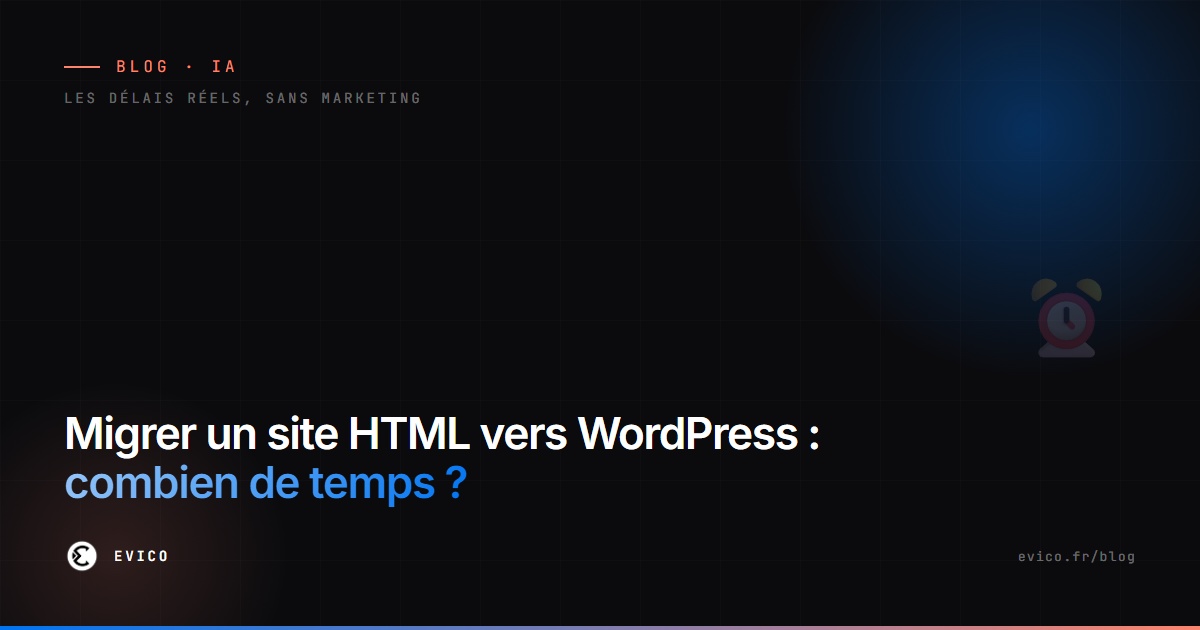 Combien de temps pour migrer un site HTML créé avec l'IA vers WordPress ? Les délais réels, étape par étape