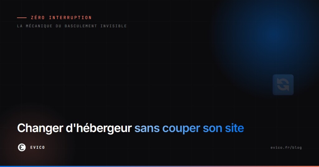 Changer d'hébergeur web sans couper son site : la méthode zéro interruption