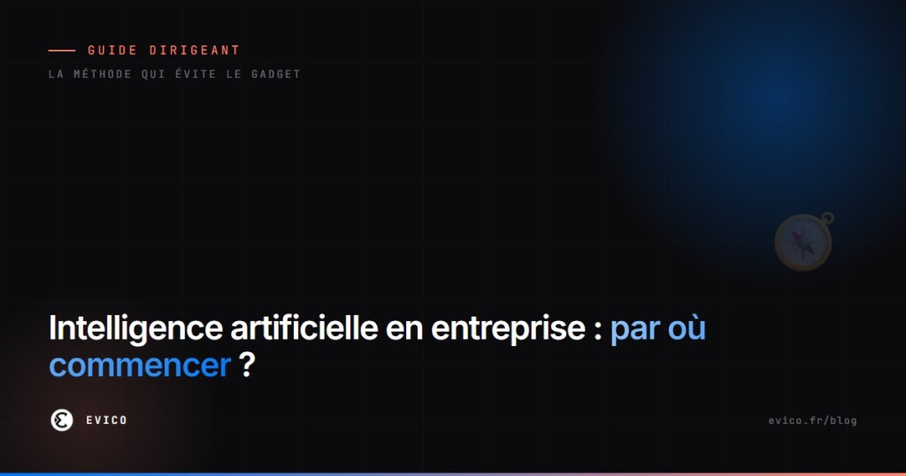 Intelligence artificielle en entreprise : par où commencer, la méthode pour dirigeants