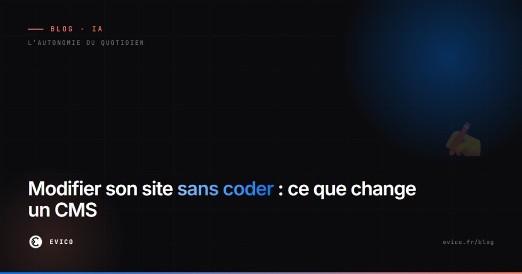 Modifier son site sans coder : ce que change vraiment un CMS quand on vient d'un site HTML généré par l'IA