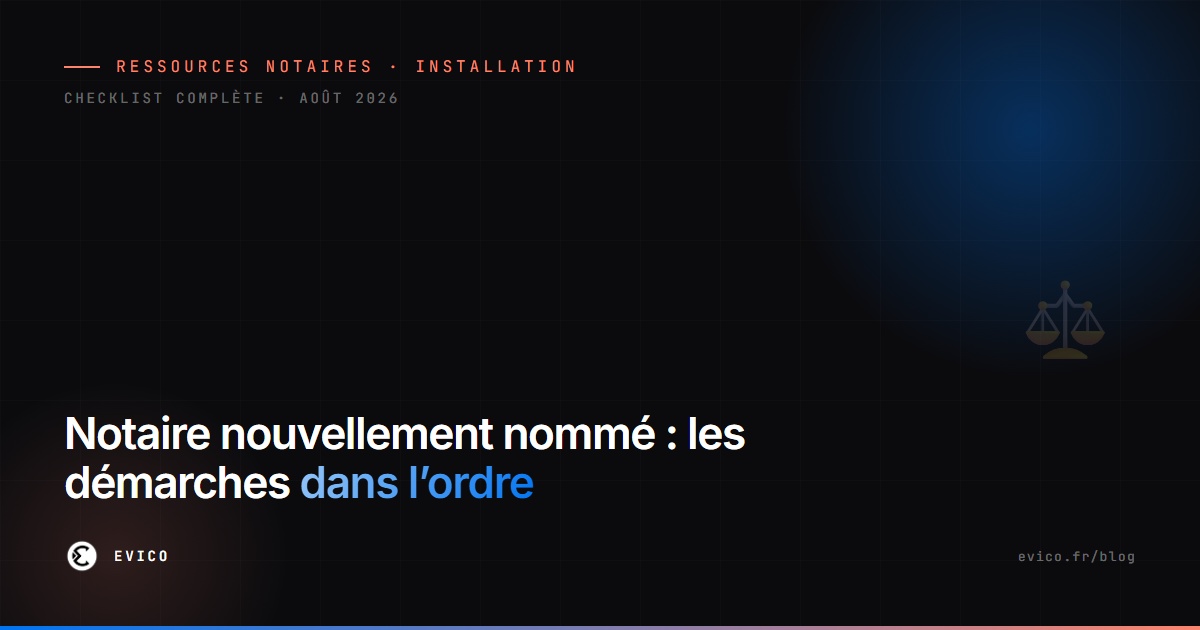 Checklist des démarches d'installation d'un notaire nouvellement nommé — serment, sceau, SIRET, CRPCEN, adresse @notaires.fr, Clé Réal
