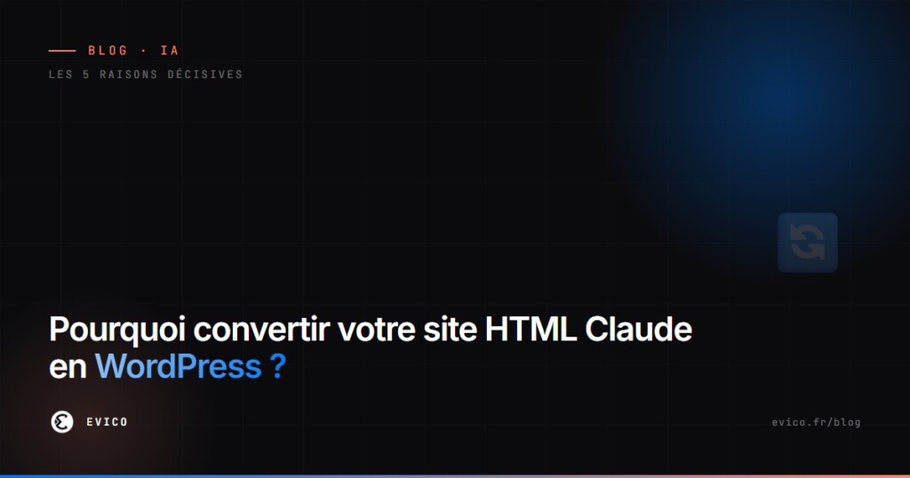 Pourquoi convertir votre site HTML développé avec Claude en WordPress + Elementor : les 5 raisons décisives