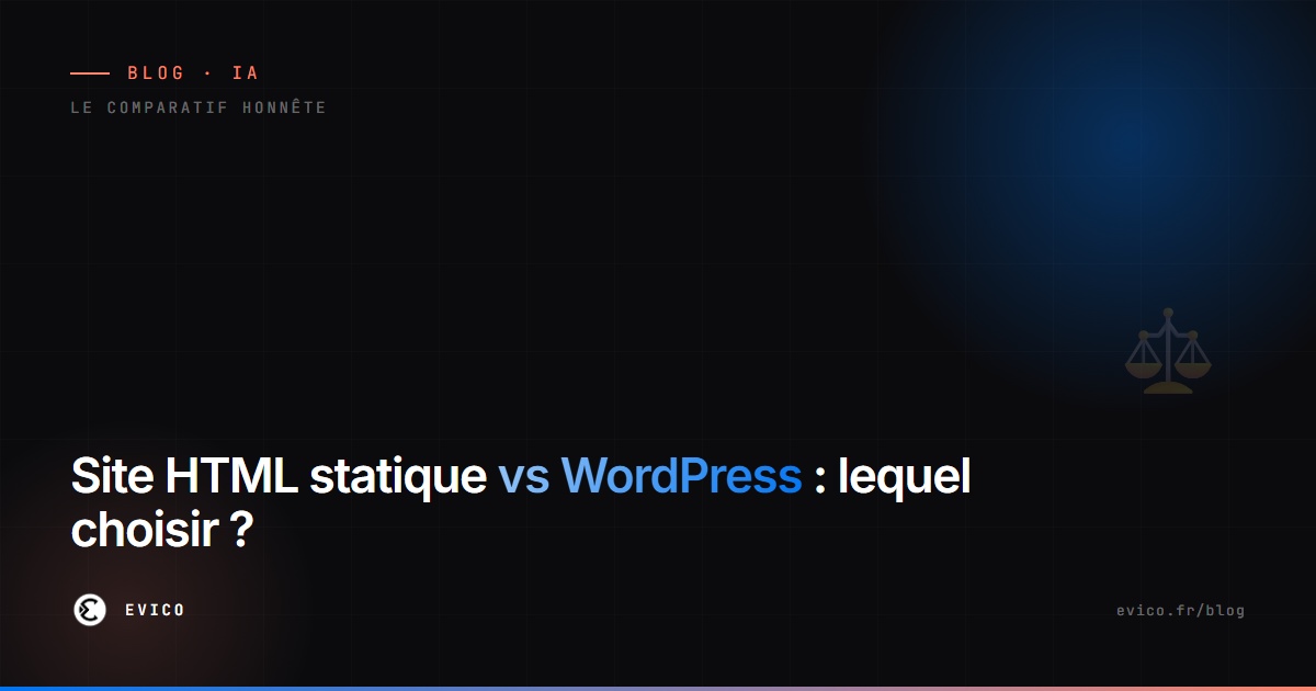 Site HTML statique vs WordPress : le comparatif honnête pour choisir selon votre activité
