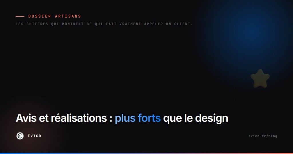Avis et réalisations : pourquoi ils comptent plus que le design de votre site d'artisan