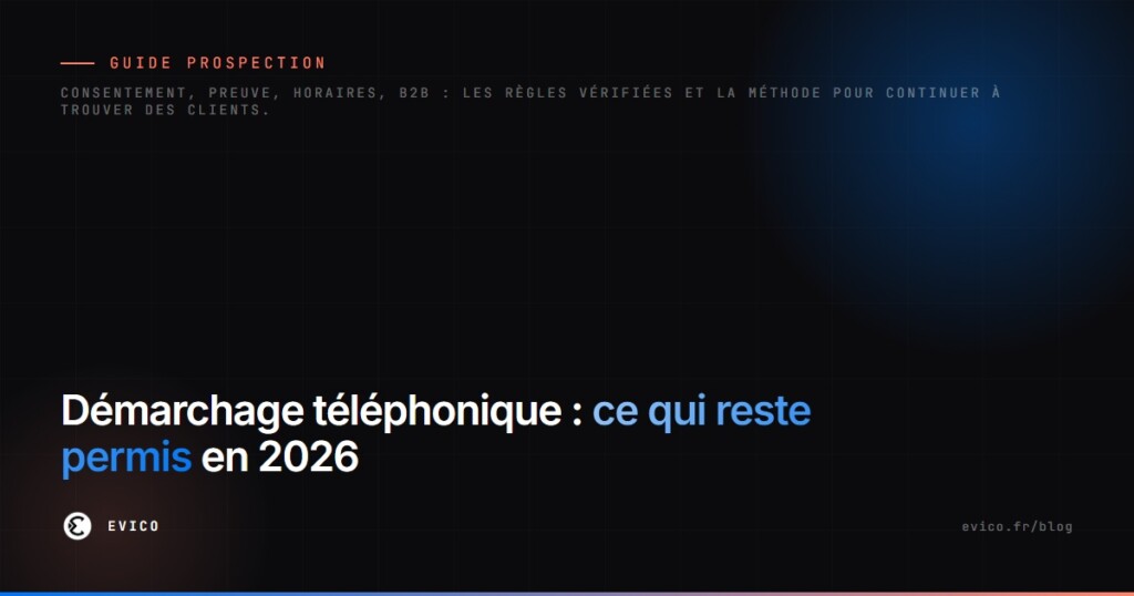 Démarchage téléphonique en 2026 : ce qu'un professionnel a encore le droit de faire