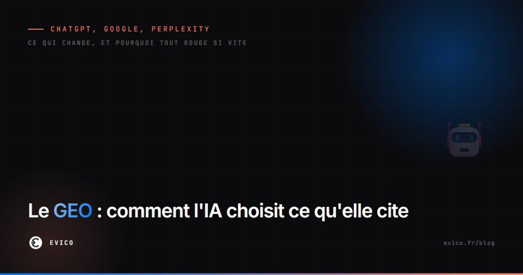 Le GEO : comment ChatGPT, Google et Perplexity choisissent les sites qu'ils citent