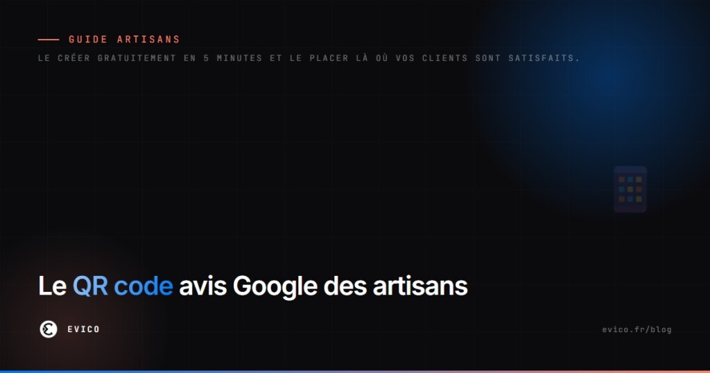 QR code avis Google : le créer gratuitement et où le placer quand on est artisan