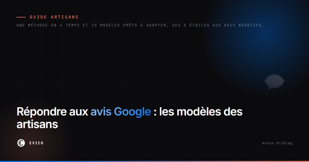 Répondre aux avis Google : modèles de réponses pour artisans, positifs et négatifs