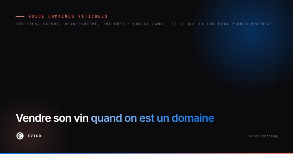 Vendre son vin quand on est un domaine : cavistes, export, oenotourisme, internet