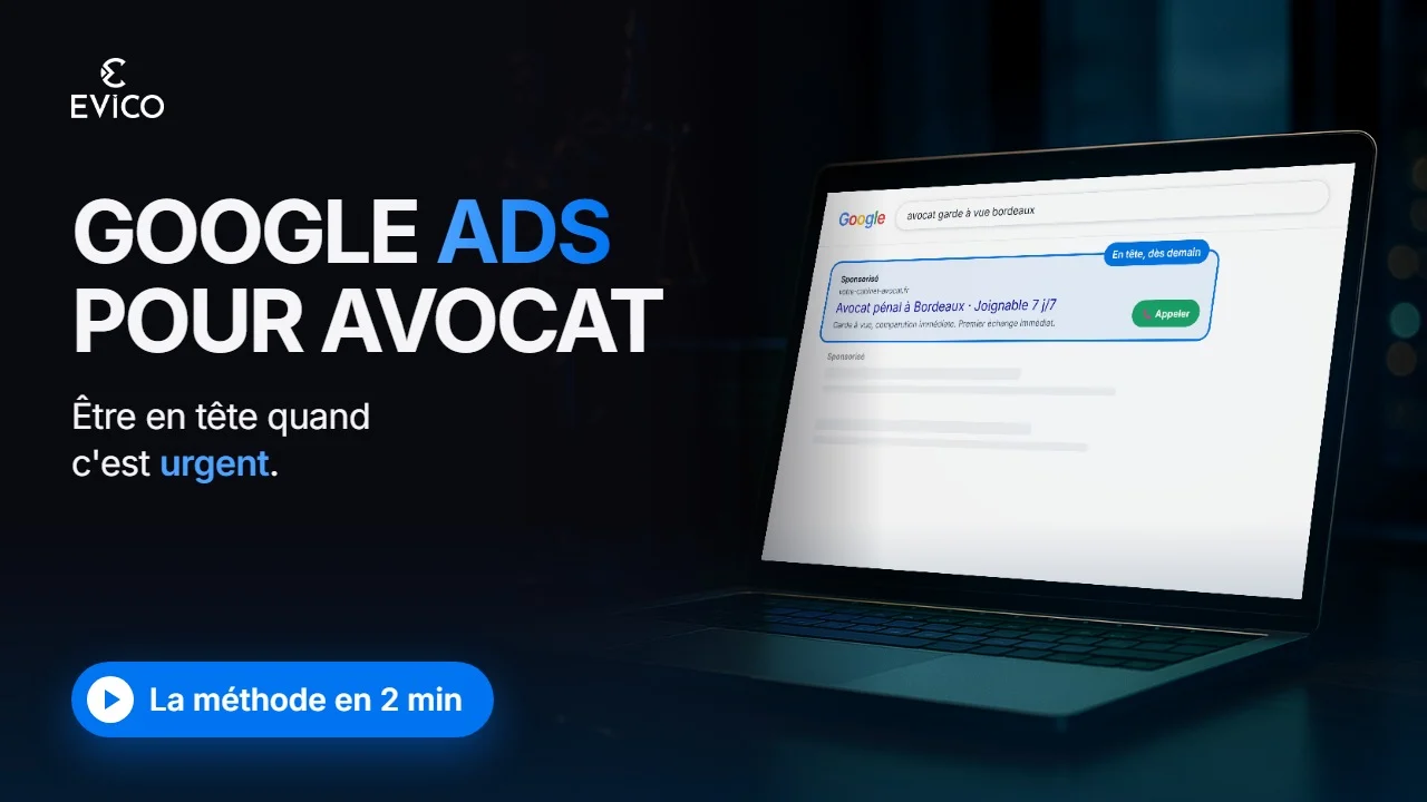 Vidéo : Google Ads pour avocat, la méthode EVICO